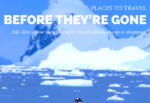 10 Places to See Before They’re Gone