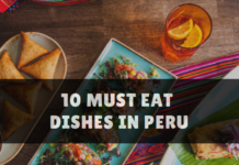10 Must Eat Dishes in Peru