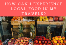 How Can I Experience Local Food In My Travels?