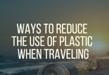Ways To Reduce the Use of Plastic When Traveling