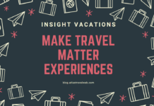 Insight Vacations Make Travel Matter Experiences