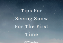 Tips For Seeing Snow For The First Time