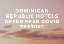 Dominican Republic Hotels Offer Free COVID Testing