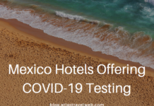 Mexico Hotels Offering COVID-19 Testing to Meet New CDC Requirement